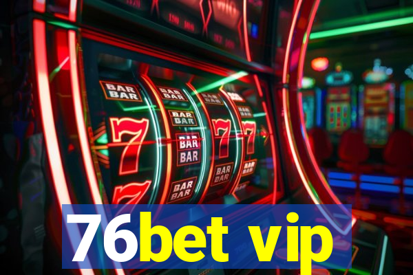 76bet vip